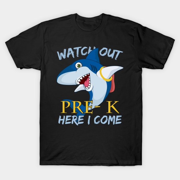 Funny Shark Watch Out Pre-k Here I Come T-Shirt by kateeleone97023